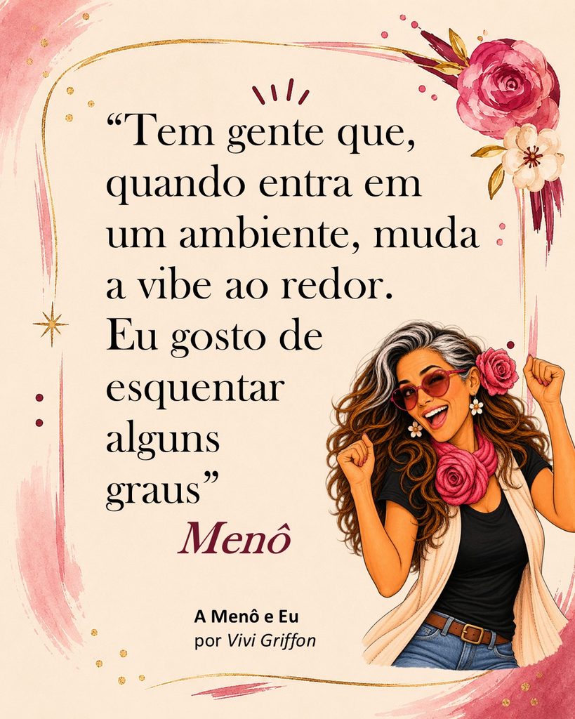 Card da Menô brincando com os fogachos na menopausa: “Eu gosto de esquentar alguns graus.”